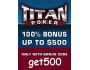 Titan Poker Bonus Code - get500 1.8.1
